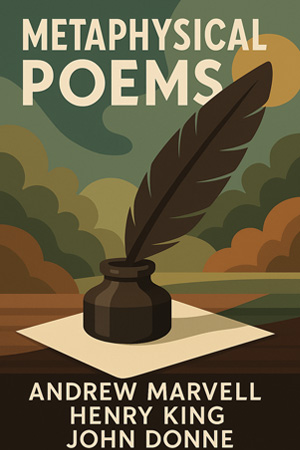 Metaphysical Poems by Andrew Marvell, Henry King and John Donne