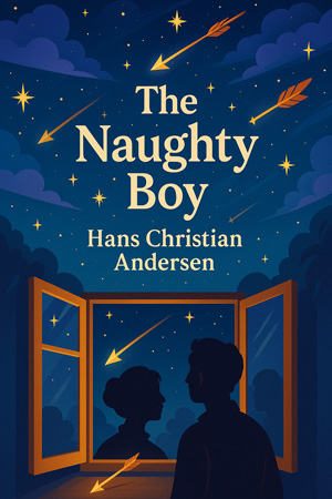 The Naughty Boy by Hans Christian Andersen