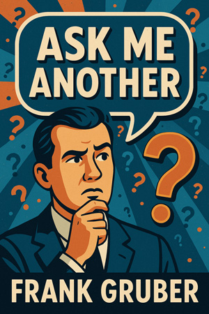 Ask Me Another by Frank Gruber