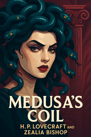 Medusa’s Coil by H. P. Lovecraft and Zealia Bishop