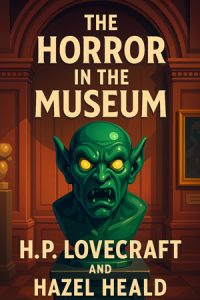The Horror in the Museum by H. P. Lovecraft – Free audiobooks in English to listen at AudoReads.ORG