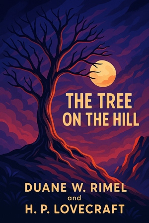 The Tree on the Hill by Duane W. Rimel and H. P. Lovecraft